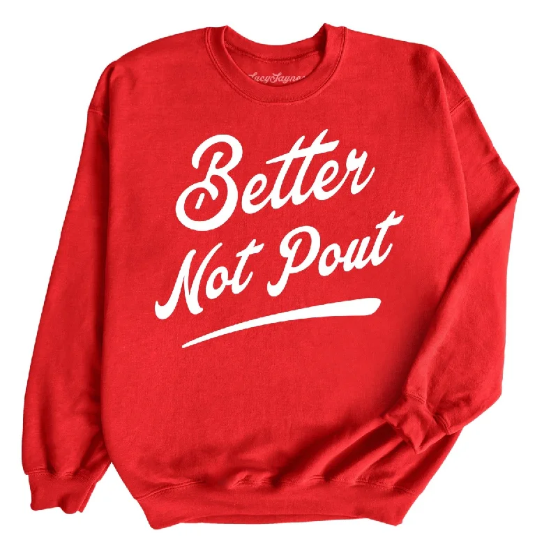 Deep Savings Better Not Pout Sweatshirt